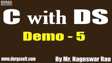 C with DS tutorials || Demo - 5 || by Mr. Nageswar Rao On 21-05-2021 @5PM IST