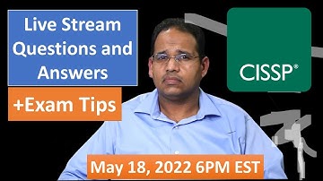 CISSP Live Questions and Answer Session and Asymmetric Encryption - May 18, 2022 6PM EST