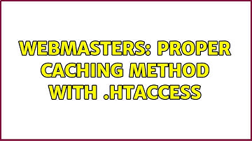 Webmasters: Proper caching method with .htaccess