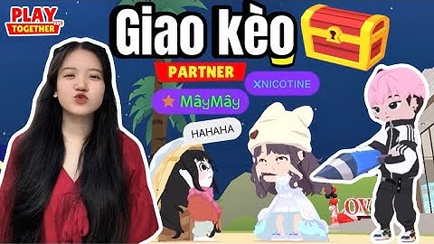 Mây Lần Đầu Chơi Kèo Đào Rương Cùng Đứa Em Và Cái Kết | Play Together