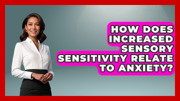 How Does Increased Sensory Sensitivity Relate To Anxiety? - Answers About Autism