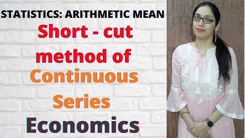 Statistics|Continuous series shortcut method|Economics Grade 11 CBSE, ICSE ,B.com, M.com.|