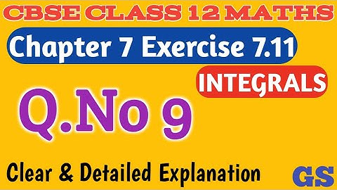Chapter 7 - Exercise 7.11 (Q.No 9) Integrals | CBSE Class 12th Maths in Tamil - NCERT - GS