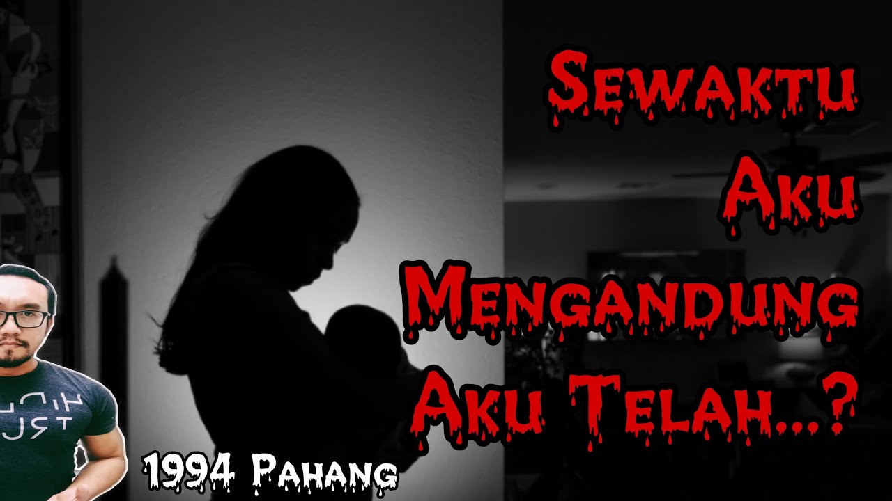 "SEWAKTU AKU MENGANDUNG....AKU TELAH...?" -1994 Pahang
