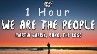 Martin Garrix ft Bono & The Edge - We Are The People (lyrics) | 1 HOUR