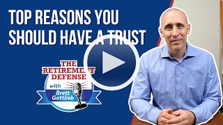What Are The Top Reasons You Should Have A Trust?