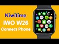KIWITIME IWO W26 Smartwatch Connect with iPhone and Detailed Functions Review