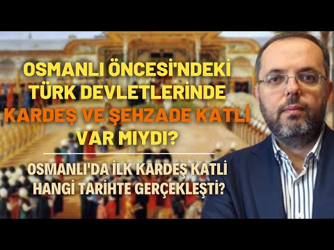 Osmanlı Öncesi'ndeki Türk Devletlerinde Kardeş Ve Şehzade Katli Var Mıydı?