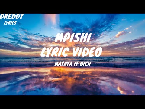 MPISHI LYRICS MATATA Ft BIEN