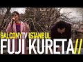 FUJI KURETA - OPEN UP (BalconyTV)