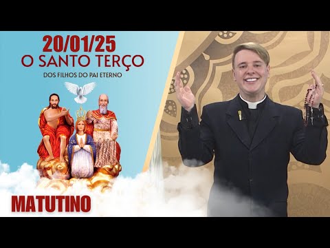 O Santo Terço dos Filhos do Pai Eterno - Matutino - 20/01/25