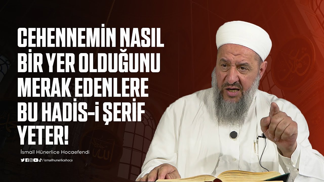 Cehennemin Nasıl bir Yer Olduğunu Merak Edenlere Bu Hadis-i Şerif Yeter!-İsmail Hünerlice Hocaefendi