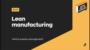 Lean Manufacturing | Secret Life of Inventory