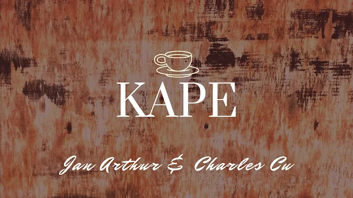 Kape - Jan Arthur & Charles Cu