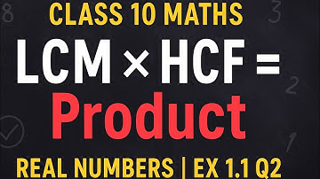 “Class 10 Maths | Real Numbers | Ex 1.1 Q2 | LCM & HCF Verification” (Part 2) 