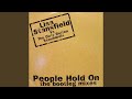 Miniature de la vidéo de la chanson People Hold On (The Bootleg Mix) (Dirty Radio Mix)