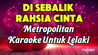 Di Sebalik Rahsia Cinta Metropolitan KARAOKE UNTUK LELAKI 