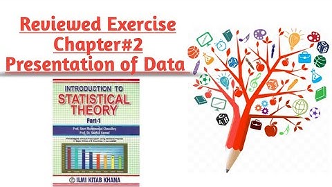 Reviewed Exercise of Chapter#2 By Sher Muhammad Chaudhry |Presentation of Data