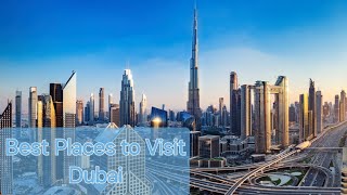 Best Places To Visit - Dubai