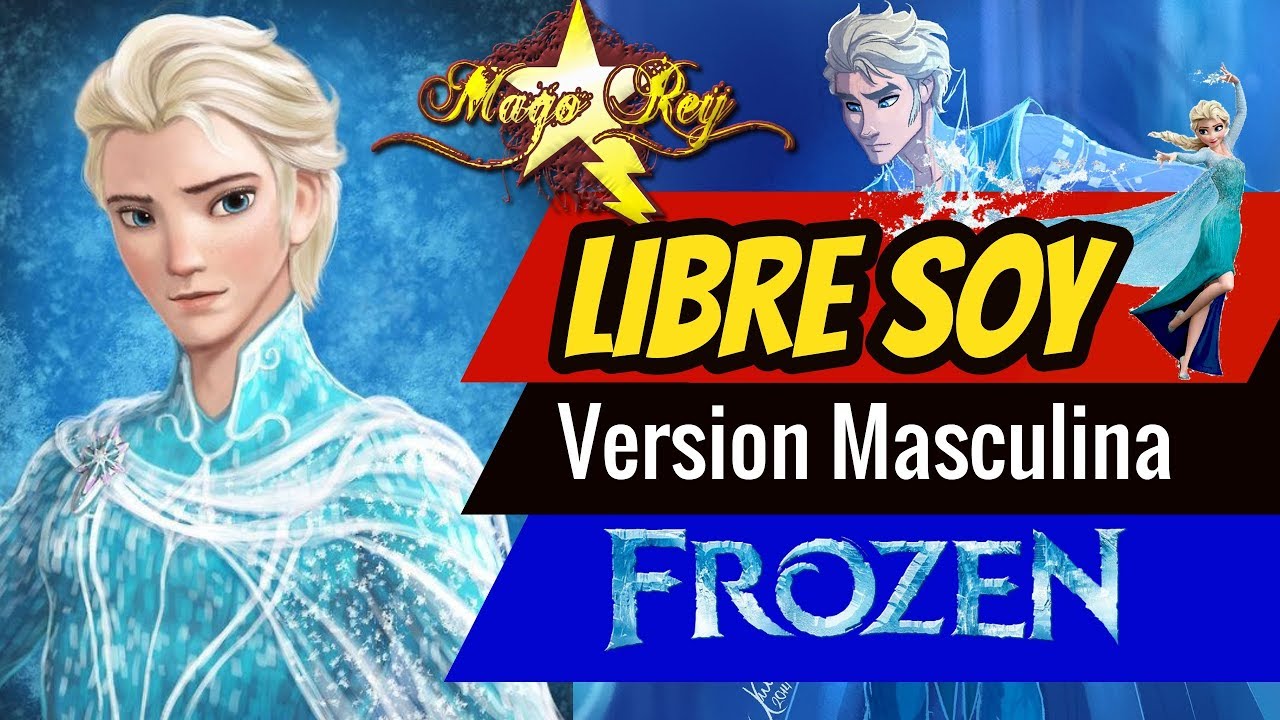 Libre Soy / FROZEN  (Version Masculina) - MAGO REY