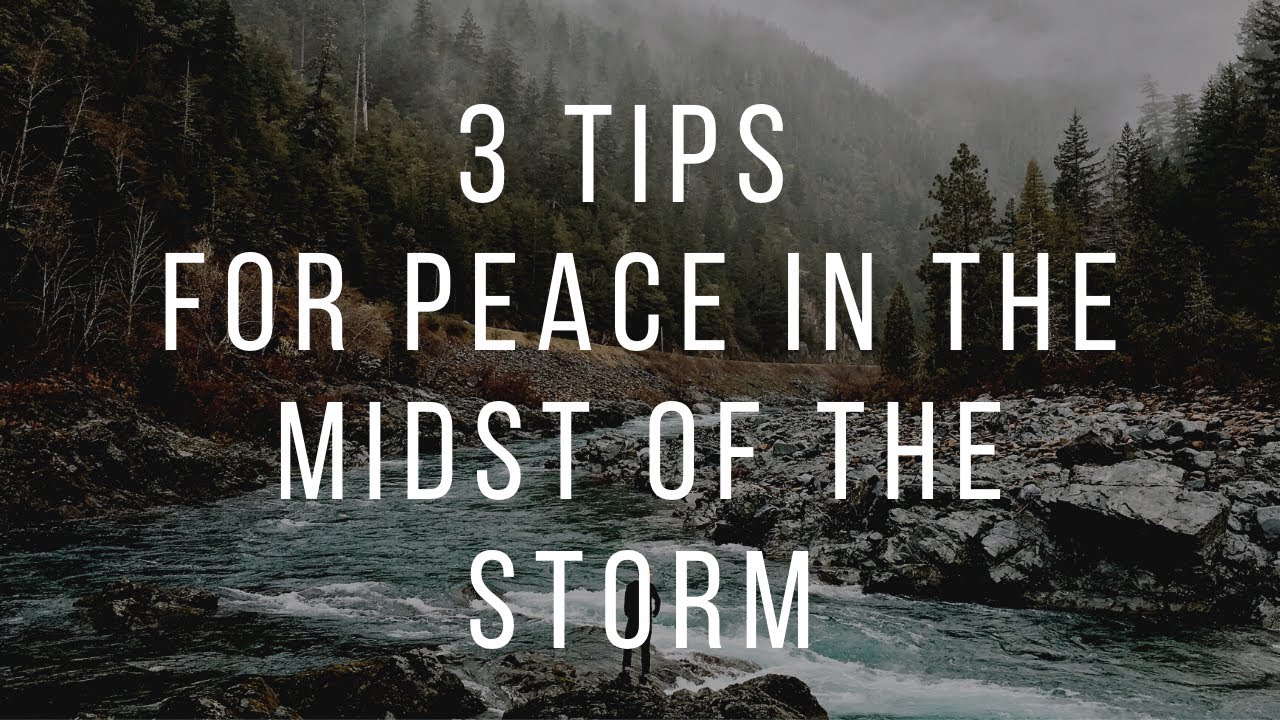 Tips For Peace Three tips for peace in the storm - YouTube