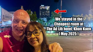 STAYING IN THE CHEAPEST 5* ROOM (AD LIB HOTEL, KHON KAEN - MAY 2025)