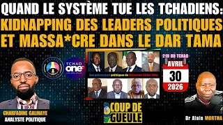 QUAND LE SYSTEME TUE LES TCHADIENS:KIDNAPPING DES LEADERS POLITIQUES ET MASSACRE DANS LE DAR TAMA
