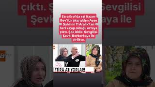 Esra Erolda Şok İddia Ayşe Şahin Başka Erkekle Kaçtı