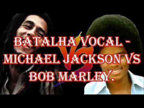 Batalha Vocal: Michael Jackson vs Bob Marley.