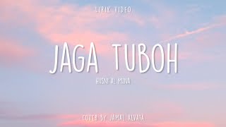 Jaga Tuboh - Husni Al Muna (Lirik Terjemahan Indonesia) Cover by Jamal Alvata | Lagu Aceh