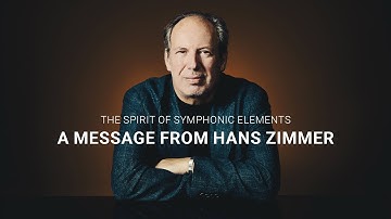 The Spirit of Symphonic Elements | A Message from Hans Zimmer