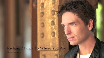 Richard Marx - To Where You Are (with strings)