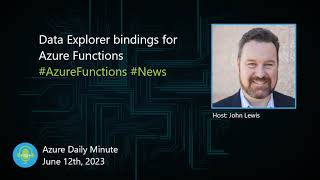 Data Explorer bindings for Azure Functions, and more. - Azure Daily Minute Podcast - 12-JUN-2023