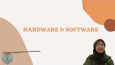 HARDWARE & SOFTWARE | INTAN DWI SAFITRI | Pengantar Teknologi Informasi | ITB-Stikom Ambon