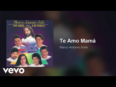 Marco Antonio Solís, Los Bukis - Te Amo Mamá (Audio)