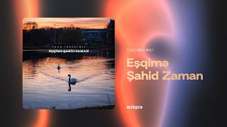Fuad İbrahimli - Eşqimə Şahid Zaman (Rəsmi)