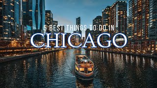 5 Best Things to Do in Chicago | Plan Your Trip to Chicago | Top Travel Destinations 2024