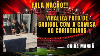 FALA NAÇÃO - GABIGOL APARECE COM A CAMISA DO CORINTHIANS