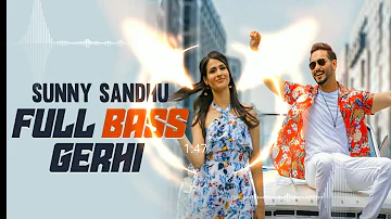 Full Bass Gerhi BASS BOOSTED | Sunny Sadhu