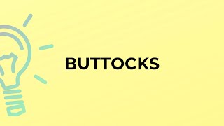 What is the meaning of the word BUTTOCKS?