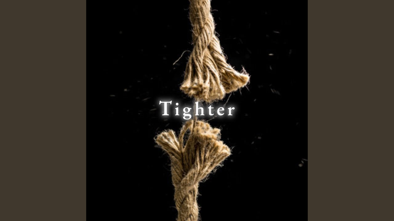 Watch Tighter on YouTube Watch Tighter on YouTube