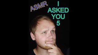 I Asked You 5 Asmr