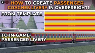 HOW TO CREATE PASSENGER COACHES LIVERY IN OVERFREIGHT! | Overfreight | Roblox |