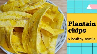 How to make a perfect crunchy plantain chips, a healthy snacks