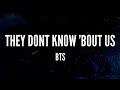 They Dont Know Bout Us BTS Lyrics