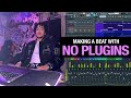Making a beat with no plugins