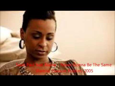 Sean Paul feat Alaine - Never Gonna Be The Same  (Remix) (Season Riddim) 2005
