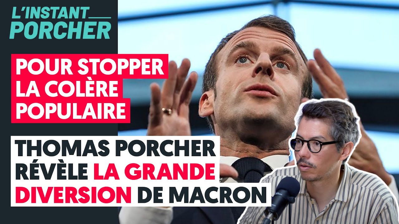 ⁣POUR STOPPER LA COLÈRE POPULAIRE/THOMAS PORCHER RÉVÈLE LA GRANDE DIVERSION DE MACRON