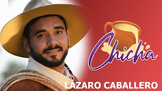 Lázaro Caballero - Festival nacional de la Chicha la Caldera 2024