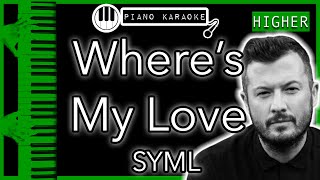 Video thumbnail of "Where’s My Love (HIGHER +3) - SYML - Piano Karaoke Instrumental"